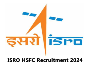 ISRO HSFC Recruitment 2024